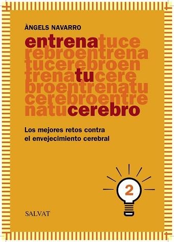 ENTRENA TU CEREBRO 2 LOS MEJORES RETOS CONTRA EL ENVEJECIMIENTO CEREBRAL | 9788469601822 | NAVARRO,ANGELS