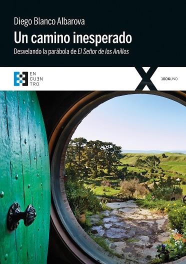 UN CAMINO INESPERADO. DESVELANDO LA PARABOLA DE EL SEÑOR DE LOS ANILLOS | 9788490551318 | BLANCO ALBAROVA,DIEGO