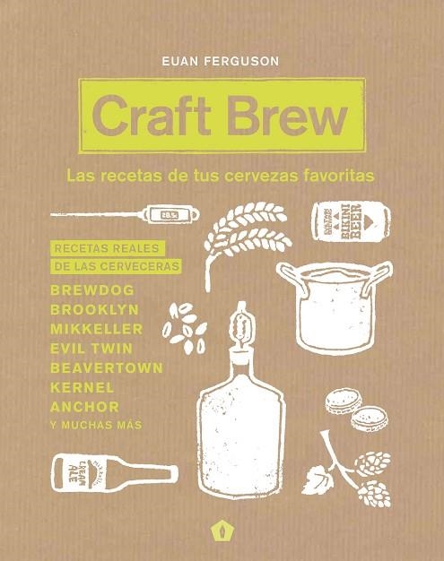 CRAFT BREW LAS RECETAS DE TUS CERVEZAS FAVORITAS. RECETAS REALES DE LAS CERVECERAS | 9788416407187 | FERGUSON,EUAN