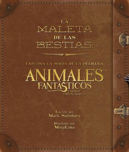 MALETA DE LAS BESTIAS: EXPLORA LA MAGIA DE LA PELICULA ANIMALES FANTASTICOS Y DONDE ENCONTRARLOS (EN PAPEL) | 9788491390282 | SALISBURY,MARK