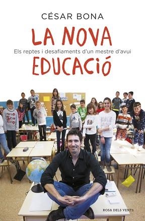 LA NOVA EDUCACIO ELS REPTES I DESAFIAMENTS D´UN MESTRE D´AVUI | 9788416430239 | BONA,CESAR