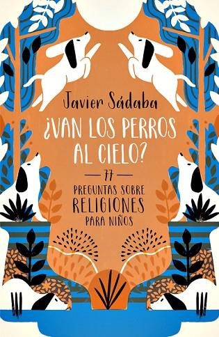 VAN LOS PERROS AL CIELO? PREGUNTAS SOBRE RELIGIONES PARA NIÑOS | 9788420484501 | SADABA,JAVIER