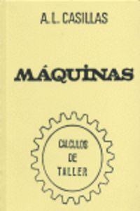 MAQUINAS. CALCULOS DE TALLER | 9788440072160 | CASILLAS,A.L.