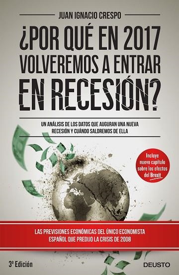 POR QUE EN 2017 VOLVEREMOS A ENTRAR EN RECESION? UN ANALISIS DE LOS DATOS QUE AUGURAN UNA NUEVA RECESION Y CUANDO SALDREMOS DE ELLA | 9788423425365 | CRESPO,JUAN IGNACIO