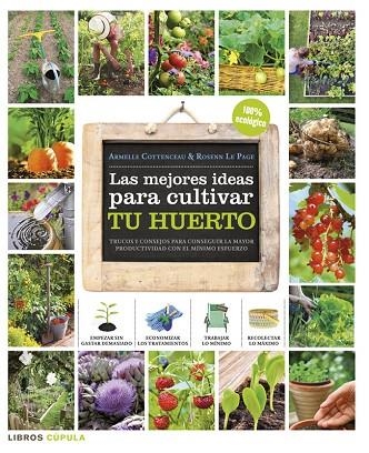 MEJORES IDEAS PARA CULTIVAR TU HUERTO | 9788448018375 | LE PAGE,ROSENN COTTENCEAU,ARMELLE