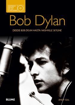 BOB DYLAN. DESDE DOB DYLAN HASTA NASHVILLE SKYLINE | 9788480769761 | GILL,ANDY