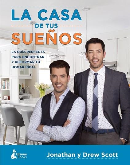 CASA DE TUS SUEÑOS. LA GUIA PERFECTA PARA ENCONTRAR Y REFORMAR TU HOGAR IDEAL | 9788416788095 | SCOTT,DREW SCOTT,JONATHAN