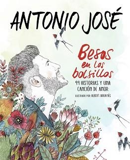 BESOS EN LOS BOLSILLOS. 99 HISTORIAS Y UNA CANCION DE AMOR | 9788420484877 | ARRAYAS,ALBERT ANTONIO JOSE