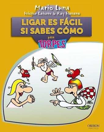 LIGAR ES FACIL SI SABES COMO PARA TORPES | 9788441531604 | LUNA,MARIO LATORRE,HECTOR HAVANA,RAY