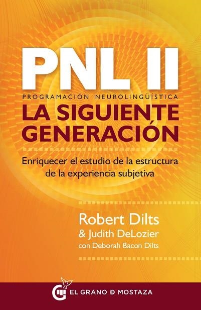 PNL 2 PROGRAMACION NEUROLINGUISTICA. LA SIGUIENTE GENERACION. ENRIQUECER EL ESTUDIO DE LA ESTRUCTURA DE LA EXPERIENCIA SUBJETIVA | 9788494614408 | DILTS,ROBERT B. DELOZIER,JUDITH BACON DILTS.DEBORAH