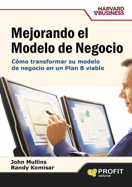 MEJORANDO EL MODELO DE NEGOCIO. COMO TRANSFORMAR SU MODELO DE NEGOCIO EN UN PLAN B VIABLE | 9788496998223 | KOMISAR,RANDY MULLINS,JOHN