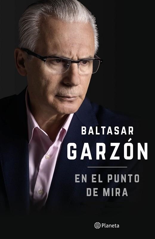 EN EL PUNTO DE MIRA. LA FORJA DE UN JUEZ A CONTRACORRIENTE | 9788408152989 | GARZON,BALTASAR