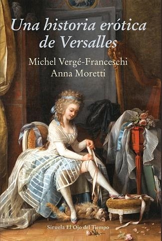 UNA HISTORIA EROTICA DE VERSALLES | 9788416964437 | VERGE-FRANCESCHI,MICHEL MORETTI,ANNA