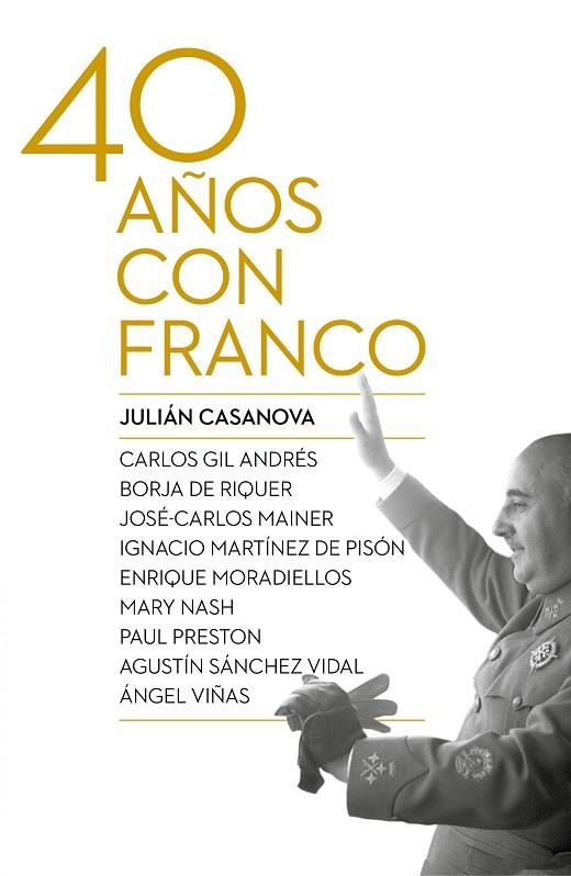 40 AÑOS CON FRANCO | 9788498927917 | PRESTON,PAUL VVAA GIL ANDRES,CARLOS RIQUER I PERMANYER,BORJA DE CASANOVAS,JULIAN MORADIELOS,ENRIQUE