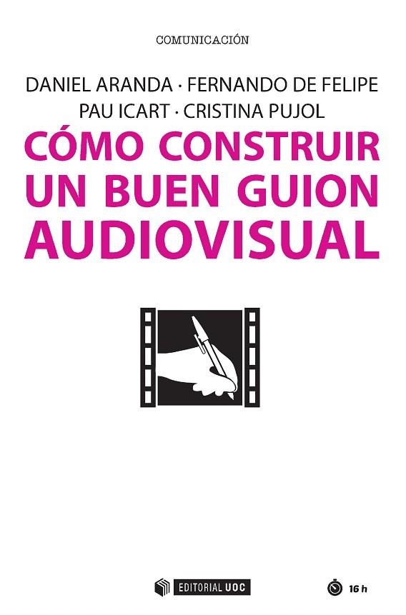 COMO CONSTRUIR UN BUEN GUION AUDIOVISUAL | 9788491166160 | FELIPE,FERNANDO DE ARANDA,DANIEL PUJOL,CRISTINA ICART,PAU