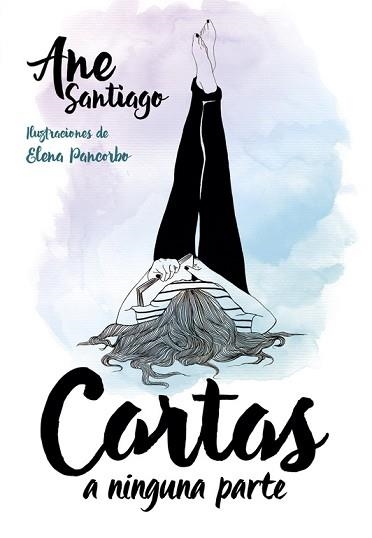 CARTAS A NINGUNA PARTE. (POESIAS) | 9788490436103 | PANCORBO,ELENA SANTIAGO,ANE