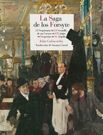 LA SAGA DE LOS FORSYTE ( EL PROPIETARIO- EL VERANILLO DE SAN MARTIN DE UN FORSYTE- EN LOS TRIBUNALES- DESPERTAR- SE ALQUILA) | 9788415973454 | GALSWORTHY,JOHN (PREMIO NOBEL LITERATURA 1923)