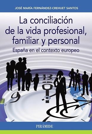 CONCILIACION DE LA VIDA PROFESIONAL, FAMILIAR Y PERSONAL. ESPAÑA EN EL CONTEXTO EUROPEO | 9788436835274 | FERNANDEZ-CREHUET SANTOS,JOSE M.