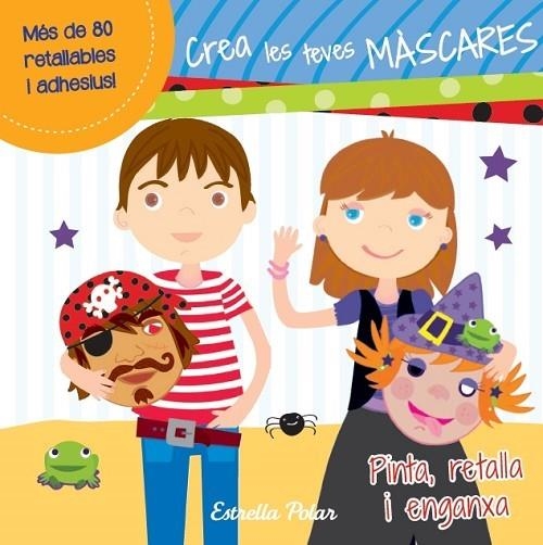 CREA LES TEVES MASCARES. PINTA ENGANXA RETALLA | 9788415697381 | AUTORS, DIVERSOS