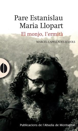 PARE ESTANISLAU MARIA LLOPART. EL MONJO, L'ERMITÀ   EXHAURIT 2/2017 | 9788498835731 | CAPELLADES RÀFOLS, MARCEL