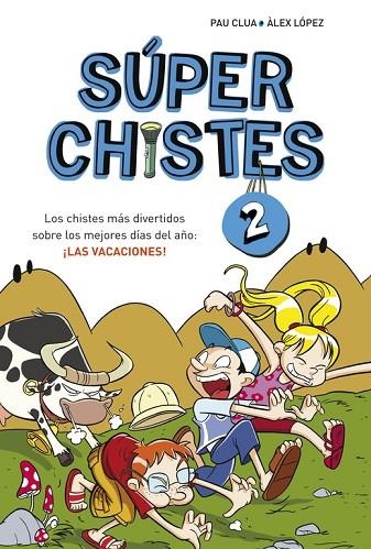 SUPER CHISTES 2. LAS VACACIONES | 9788415580676 | CLUA,PAU LOPEZ,ALEX