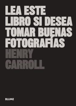 LEA ESTE LIBRO SI DESEA TOMAS BUENAS FOTOGRAFIAS | 9788498017281 | CARROLL, HENRY