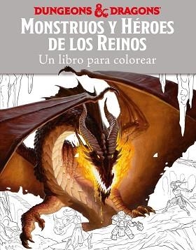 MONSTRUOS Y HÉROES DE LOS REINOS. UN LIBRO PARA COLOREAR | 9788445004180 | MATT FORBECK/KIRSTY WALTERS