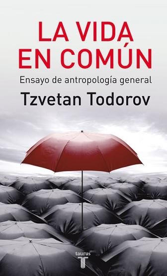 VIDA EN COMUN. ENSAYO DE ANTROPOLOGIA GENERAL | 9788430606818 | TODOROV,TZVETAN (P. PRINCIPE DE ASTURIAS 2008)