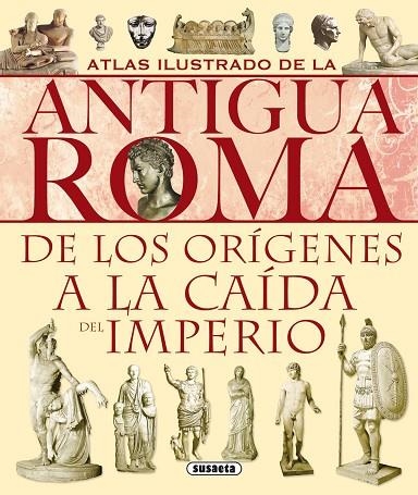 ATLAS ILUSTRADO DE LA ANTIGUA ROMA. DE LOS ORIGENES A LA CAIDA DEL IMPERIO | 9788430534814 | MELANI, CHIARA/FONTANELLA, FRANCESCA/CECCONI, GIOVANNI ALBERTO