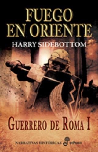 FUEGO EN ORIENTE. GUERRERO DE ROMA I | 9788435061919 | SIDEBOTTOM,HARRY