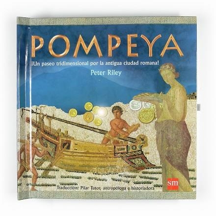 POMPEYA UN PASEO TRIDIMENSIONAL POR LA ANTIGUA CIUDAD ROMANA | 9788467519617 | RILEY,PETER