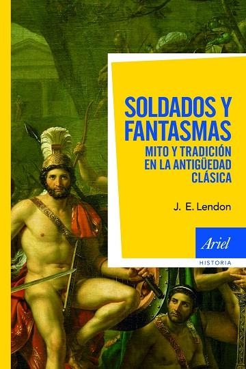 SOLDADOS Y FANTASMAS. MITO Y TRADICION EN LA ANTIGUEDAD CLASICA | 9788434469662 | LENDON,J.E.