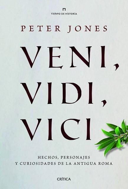 VENI VIDI VICI. HECHOS Y PERSONAJES DE LA ANTIGUA ROMA | 9788498925746 | JONES,PETER.