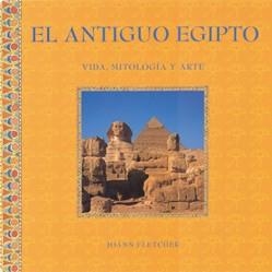 ANTIGUO EGIPTO.VIDA MITOLOGIA Y ARTE | 9788489960725 | FLETCHER,JOANN