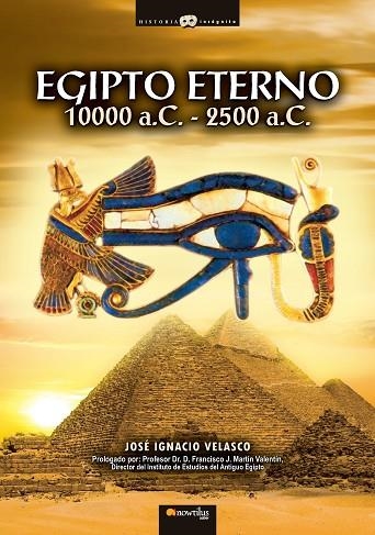 EGIPTO ETERNO 10000 A.C.- 2500 A.C. | 9788497634960 | VELASCO MONTES,JOSE IGNACIO