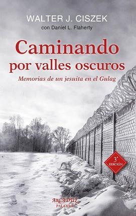 CAMINANDO POR VALLES OSCUROS MEMORIAS DE UN JESUITA EN EL GULAG | 9788490611845 | CISZEK,WALTER J. FLAHERTY,DANIEL L.