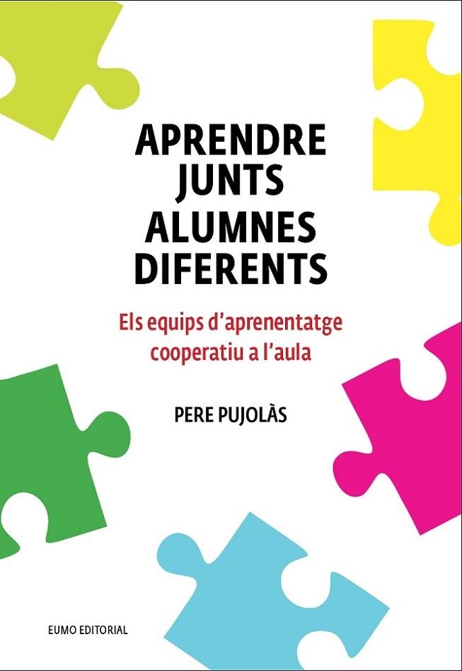 APRENDRE JUNTS ALUMNES DIFERENTS. EQUIPS D,APRENENTATGE COOPERATIU A L,AULA | 9788497665520 | PUJOLAS MASET,PERE