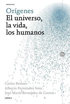 ORIGENES. EL UNIVERSO, LA VIDA, LOS HUMANOS | 9788498928624 | BERMUDEZ DE CASTRO,JOSE Mª BRIONES,CARLOS FERNANDEZ SOTO,ALBERTO