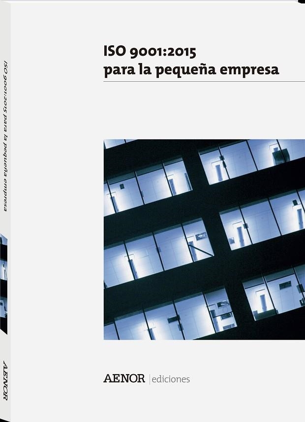 ISO 9001:2015 PARA LA PEQUEÑA EMPRESA | 9788481439403 | ISO (ORGANIZACIÓN INTERNACIONAL DE NORMALIZACIÓN)