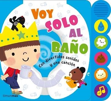 VOY SOLO AL BAÑO (CON DIVERTIDOS SONIDOS Y UNA CANCION) | 9788408121589