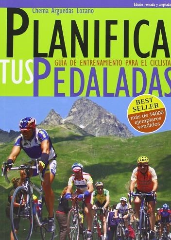 PLANIFICA TUS PEDALADAS. GUIA DE ENTRENAMIENTO PARA EL CICLISTA | 9788461219728 | ARGUEDAS LOZANO,CHEMA