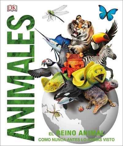 ANIMALES. EL REINO ANIMAL COMO NUNCA ANTES LO HABÍAS VISTO  | 9780241300992 | DK,