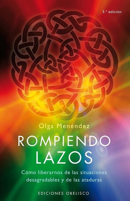 ROMPIENDO LAZOS. COMO LIBERARNOS DE LAS SITUACIONES DESAGRADABLES | 9788497774871 | MENENDEZ,OLGA