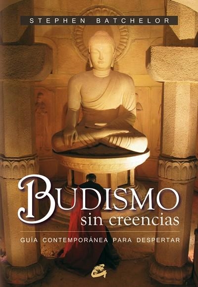 BUDISMO SIN CREENCIAS. GUIA CONTEMPORANEA PARA DESPERTAR | 9788484451532 | BATCHELOR,STEPHEN