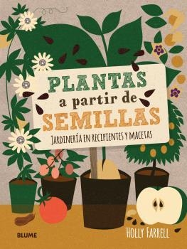 PLANTAS A PARTIR DE SEMILLAS. JARDINERÍA EN RECIPIENTES Y MACETAS | 9788416138685 | FARRELL, HOLLY