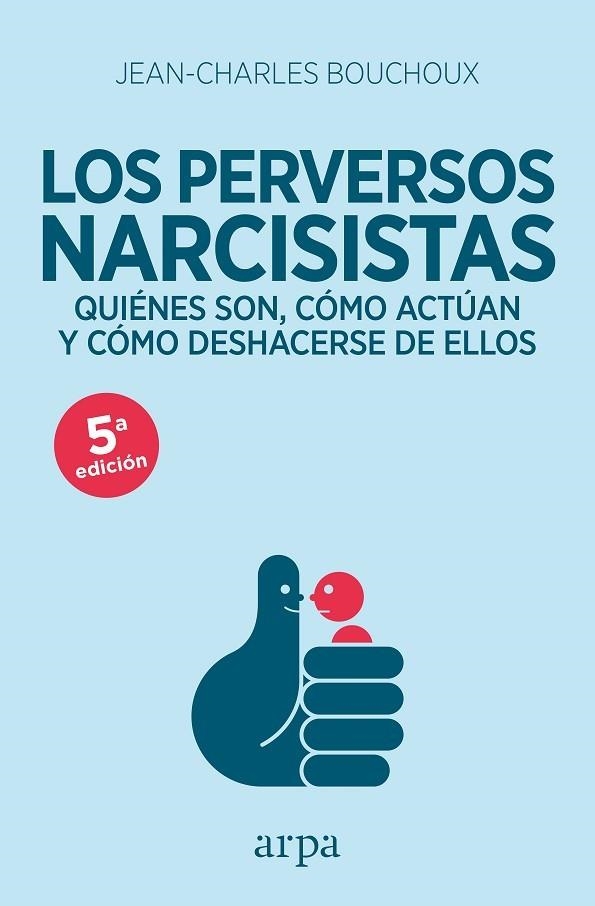 PERVERSOS NARCISISTAS. QUIENES SON, COMO ACTUAN, COMO DESHACERSE DE ELLOS | 9788416601226 | BOUCHOUX,JEAN-CHARLES