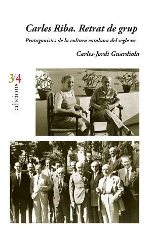 CARLES RIBA. RETRAT DE GRUP. PROTAGONISTES DE LA CULTURA CATALANA DEL SEGLE XX | 9788416789696 | GUARDIOLA I NOGUERA, CARLES-JORDI