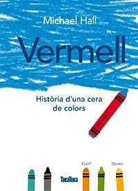 VERMELL HISTORIA D,UNA CERA DE COLORS | 9788416003785 | HALL,MICHAEL