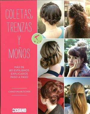 COLETAS, TRENZAS Y MOÑOS. MAS DE 80 ESTILISMOS EXPLICADOS PASO A PASO | 9788475568782 | BUTCHER,CHRISTINA