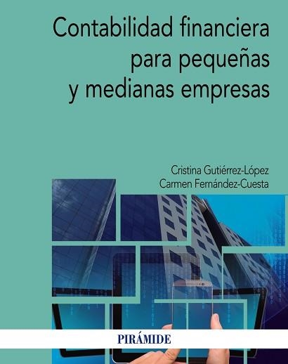 CONTABILIDAD FINANCIERA PARA PEQUEÑAS Y MEDIANAS EMPRESAS | 9788436836325 | FERNANDEZ-CUESTA,CARMEN GUTIERREZ-LOPEZ,CRISTINA